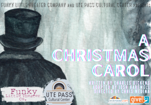 A Christmas Carol (Woodland Park) presented by Funky Little Theater Company at Ute Pass Cultural Center, Woodland Park CO