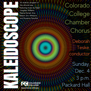 CC Chamber Chorus Concert: ‘Kaleidoscope’ presented by Colorado College Music Department at Colorado College: Packard Hall, Colorado Springs CO