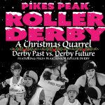 A Christmas Quarrel: Derby Past vs. Derby Future presented by Pikes Peak Roller Derby at Colorado Springs City Auditorium, Colorado Springs CO