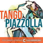 Tango Piazzola! presented by Colorado Springs Philharmonic at Ent Center for the Arts, Colorado Springs CO