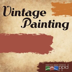 Teen Vintage Painting presented by PPLD: Rockrimmon Library at PPLD: Rockrimmon Branch, Colorado Springs CO