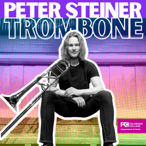 Visiting Artist: Peter Steiner, Trombone presented by Colorado College Music Department at Colorado College: Packard Hall, Colorado Springs CO