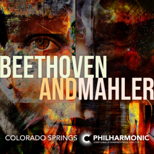 Beethoven and Mahler presented by Colorado Springs Philharmonic at Ent Center for the Arts, Colorado Springs CO