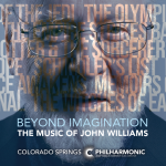 Beyond Imagination: The Music of John Williams presented by Colorado Springs Philharmonic at Pikes Peak Center for the Performing Arts, Colorado Springs CO
