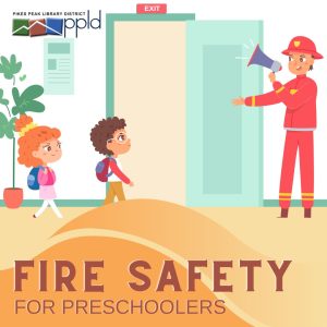 Fire Safety for Preschoolers presented by PPLD: Rockrimmon Library at PPLD: Rockrimmon Branch, Colorado Springs CO