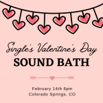 Single’s Valentine’s Day Sound Bath presented by Singing Bowls of the Rockies at ,  