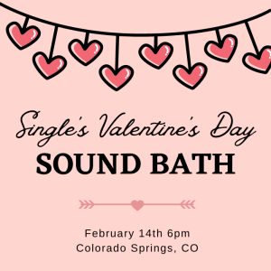 Single’s Valentine’s Day Sound Bath presented by Singing Bowls of the Rockies at ,  