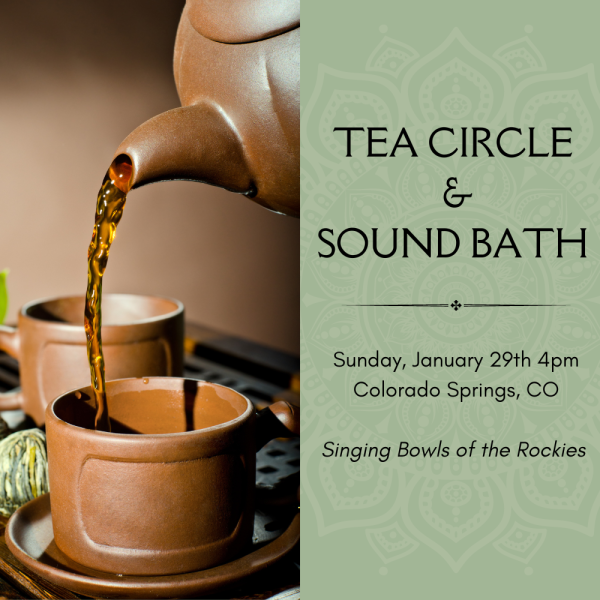 Sound Bath & Tea Circle presented by Singing Bowls of the Rockies at ,  
