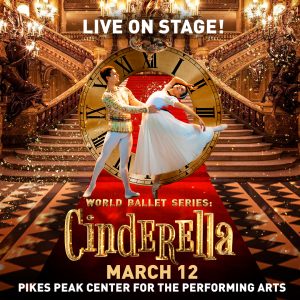 World Ballet Series: ‘Cinderella’ presented by Pikes Peak Center for the Performing Arts at Pikes Peak Center for the Performing Arts, Colorado Springs CO