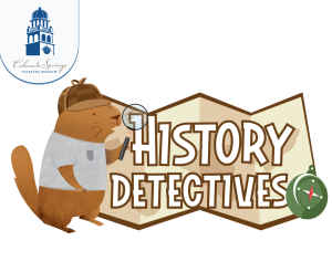 History Detectives presented by Colorado Springs Pioneers Museum at ,  