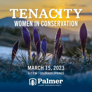 Tenacity: Women in Conservation 2023 presented by Palmer Land Conservancy at The Pinery at the Hill, Colorado Springs CO