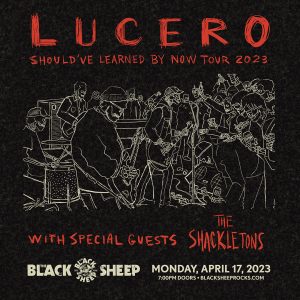 Lucero presented by The Black Sheep at The Black Sheep, Colorado Springs CO
