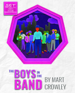 ‘Boys in the Band’ by Mart Crowley presented by Springs Ensemble Theatre at Pikes Peak State College: Downtown Studio, Colorado Springs CO