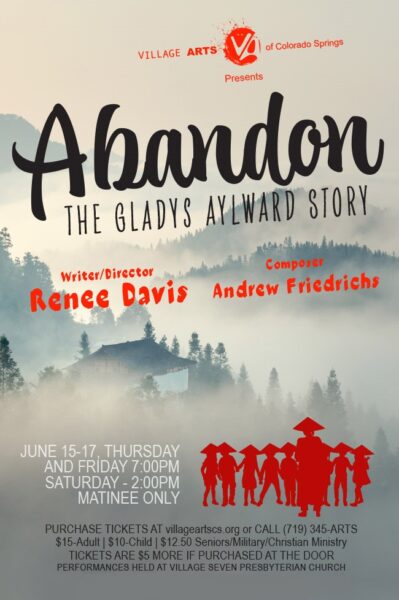 ‘Abandon: The Gladys Aylward Story’ presented by Village Arts of Colorado Springs at ,  