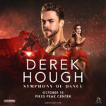 Derek Hough presented by Pikes Peak Center for the Performing Arts at Pikes Peak Center for the Performing Arts, Colorado Springs CO