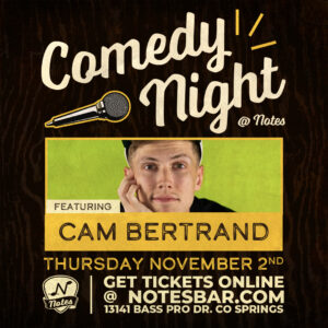 Comedy Night: Cam Bertrand presented by Notes Bar at Notes Bar, Colorado Springs CO