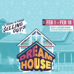 ‘Dream Hou$e’ presented by Theatreworks at Ent Center for the Arts, Colorado Springs CO