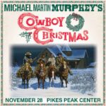 Michael Martin Murphey’s Cowboy Christmas presented by Pikes Peak Center for the Performing Arts at Pikes Peak Center for the Performing Arts, Colorado Springs CO