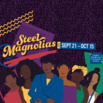 ‘Steel Magnolias’ presented by Theatreworks at Ent Center for the Arts, Colorado Springs CO