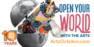 colorful graphic that says 'open your world with the arts'