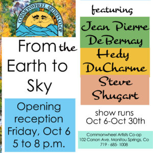 From the Earth to the Sky presented by Commonwheel Artists Co-op at Commonwheel Artists Co-op, Manitou Springs CO