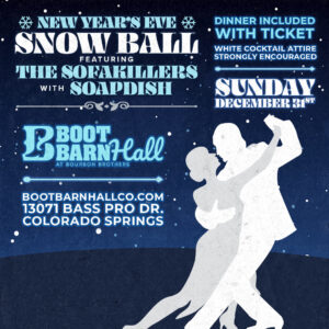 The New Year’s Eve Snow Ball presented by Boot Barn Hall at Boot Barn Hall at Bourbon Brothers, Colorado Springs CO