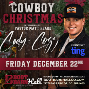 Cowboy Christmas with Cody Cozz! presented by Boot Barn Hall at Boot Barn Hall at Bourbon Brothers, Colorado Springs CO