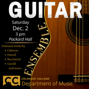 CC Guitar Ensemble Concert presented by Colorado College Music Department at Colorado College: Packard Hall, Colorado Springs CO