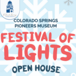 Festival of Lights Open House presented by Colorado Springs Pioneers Museum at ,  