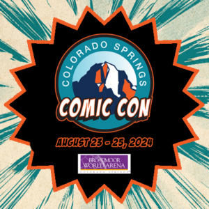 Colorado Springs Comic Con presented by Colorado Springs Comic Con at The Broadmoor World Arena, Colorado Springs CO