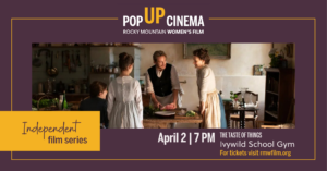 SOLD OUT: The Taste of Things presented by Rocky Mountain Women's Film at Ivywild School Auditorium, Colorado Springs CO