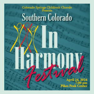 In Harmony Festival Concert presented by Colorado Springs Children's Chorale at Pikes Peak Center for the Performing Arts, Colorado Springs CO