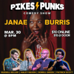 Janae Burris | Pikes Punks Comedy Show presented by Pikes Punks Comedy Show at ,  