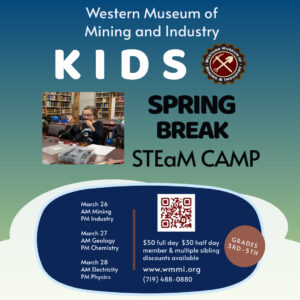 Kids Spring Break Steam Camp presented by Western Museum of Mining & Industry at Western Museum of Mining and Industry, Colorado Springs CO