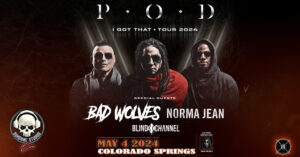 POD, Bad Wolves, Norma Jean & Blind Channel presented by Sunshine Studios Live at Sunshine Studios Live, Colorado Springs CO