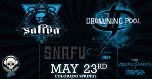Saliva & Drowning Pool presented by Sunshine Studios Live at Sunshine Studios Live, Colorado Springs CO