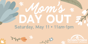 AD: Downtown Partnership Moms Day Out
