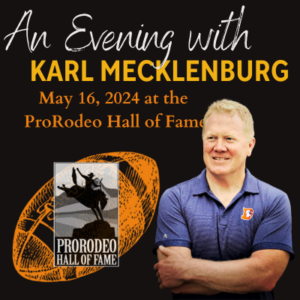 An Evening with Karl Mecklenburg presented by ProRodeo Hall of Fame and Museum at ,  