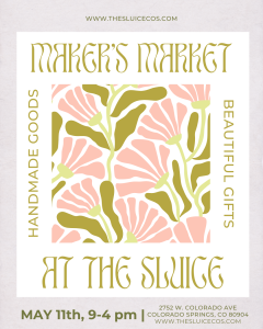 Mother’s Day Maker’s Market presented by The Sluice at The Sluice, Colorado Springs CO